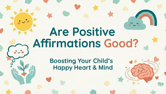 Graphic asking ARE POSITIVE AFFIRMATIONS GOOD?, depicting a smiling sun, rainbow cloud, hands nurturing a plant, and a happy brain, all illustrating how to boost a child's happy heart and mind amidst whimsical hearts and stars.