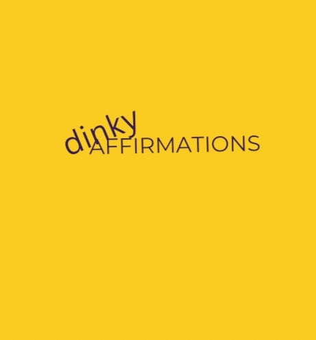 Dinky Affirmations